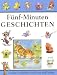 Fünf-Minuten Geschichten: Lustige Geschichten zum lesen und lachen