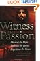 Witness the Passion: Discover the Hope, Embrace the Power, Experience the Grace