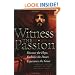 Witness the Passion: Discover the Hope, Embrace the Power, Experience the Grace