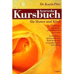 Das Ayurveda-Kursbuch f�r Mutter und Kind