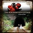 The Blacksmith's Cottage ~ Caroline Mason