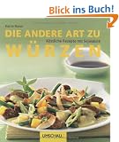 Die andere Art zu w�rzen: K�stliche Rezepte mit Sojasauce