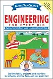 Janice VanCleaves Engineering for Every Kid: Easy Activities That Make Learning Science Fun (Science for Every Kid Series)