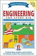 Janice VanCleave's Engineering for Every Kid: Easy Activities That Make Learning Science Fun (Science for Every Kid Series)