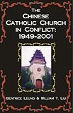 The Chinese Catholic Church In Conflict 1949-2001