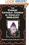 The Chinese Catholic Church in Conflict: 1949-2001