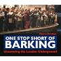 One Stop Short of Barking: Uncovering the London Underground