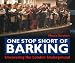 One Stop Short of Barking: Uncovering the London Underground