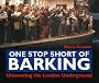 One Stop Short of Barking: Uncovering the London Underground