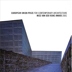 European Union Prize for Contemporary Architecture: Mies Van Der Rohe Award 2001