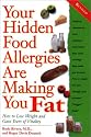 Your Hidden Food Allergies Are Making You Fat, Revised: How to Lose Weight and Gain Years of Vitality