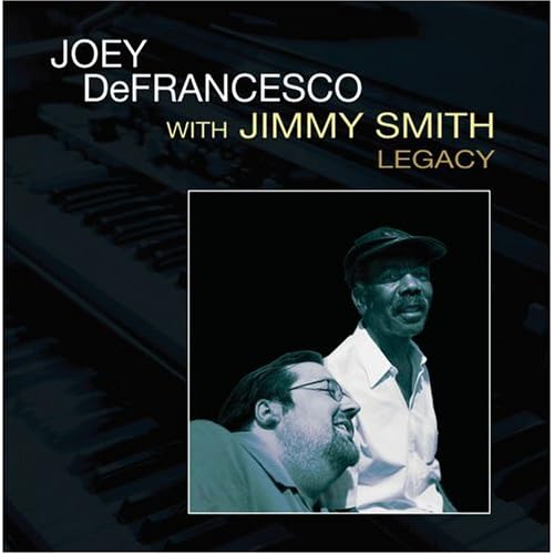 Joey DeFrancesco with Jimmy Smith-Legacy(2005)