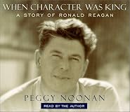 When Character Was King: A Story of Ronald Reagan
