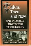 Review Libraries Unlimited  / Tales, Then and Now: More Folktales As Literary Fictions for Young Adults