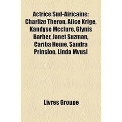 Actrice Sud-Africaine: Charlize Theron, Alice Krige, Kandyse McClure, Glynis Barber, Janet Suzman, Cariba Heine, Sandra Prinsloo, Linda Mvusi