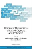 Computer Simulations of Liquid Crystals and Polymers: Proceedings of the NATO Advanced Research Workshop on Computational Methods for Polymers and Liquid ... II: Mathematics, Physics and Chemistry)