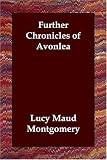 Further Chronicles of Avonlea (L.M. Montgomery Books)