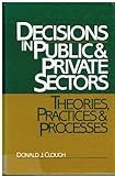 Decisions in public and private sectors : theories, practices and processes