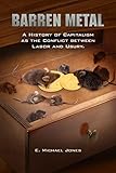 Barren Metal: A History of Capitalism as the Conflict between Labor and Usury