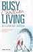 Book Busy Living: Blessing Not Burden