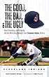 The Good, the Bad, and the Ugly Cleveland Indians: Heart-pounding, Jaw-dropping, and Gut-Wrenching Moments from Cleveland Indians History (The Good, the Bad, and the Ugly) (Good, the Bad, & the Ugly)