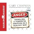 Anger: Handling a Powerful Emotion in a Healthy Way by Gary Chapman