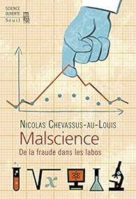 Malscience De La Fraude Dans Les Labos Babelio