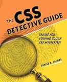 CSS Detective Guide: Tricks for solving tough CSS mysteries, The