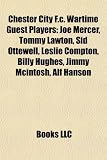 Chester City F.C. Wartime Guest Players: Joe Mercer, Tommy Lawton, Sid Ottewell, Leslie Compton, Billy Hughes, Jimmy McIntosh, Alf Hanson