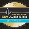 ESV Hear the Word Audio Bible: The Bible for Life