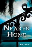 Nearer Home: A Novel (Nola Cespedes)