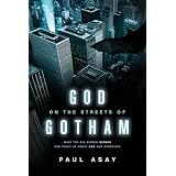 GodontheStreetsofGotham:WhattheBigScreenBatmanCanTeachUsaboutGodandOurselves