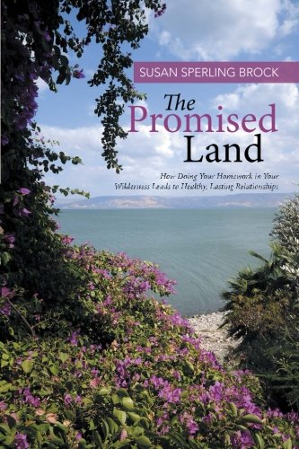 the promised land how doing your homework in your wilderness leads to healthy lasting relationships