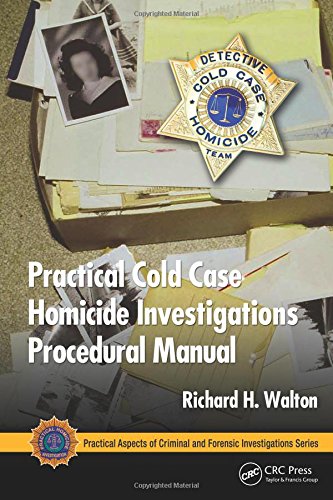 Practical Cold Case Homicide Investigations Procedural Manual (Practical Aspects of Criminal and Forensic Investigations)