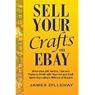 Click here to buy Sell Your Crafts on eBay by James Dillehay.