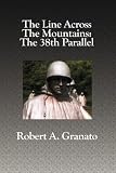 The Line Across The Mountains: The 38th Parallel