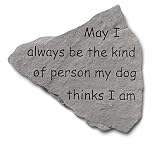 Dog Garden Stone: May I always be the person my dog thinks I am