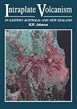 Intraplate Volcanism: In Eastern Australia and New Zealand