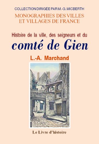 Gien (Histoire de la Ville, des Seigneurs et du Comte) Gien (Histoire de la Ville, des Seigneurs et du Comte)