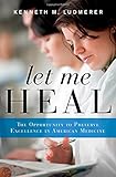 Let Me Heal: The Opportunity to Preserve Excellence in American Medicine