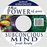 The Power of Your Subconscious Mind