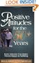 Positive Attitudes for the 50+ Years: How Anyone Can Make Them Happy & Fulfilling
