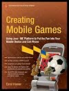 Creating Mobile Games: Using Java ME Platform to Put the Fun into Your Mobile Device and Cell Phone (Technology in Action)