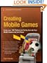 Creating Mobile Games: Using Java ME Platform to Put the Fun into Your Mobile Device and Cell Phone (Technology in Action)