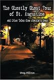 The Ghostly Ghost Tour of St. Augustine: and Other Tales from Florida's Coast