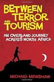 Between Terror and Tourism: An Overland Journey Across North Africa