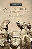Ancient Greece: Three Biographies in One: Leonidas I - Aristotle - Alexander the Great (Box Set) (English Edition)