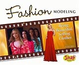 Fashion Modeling: Being Beautiful, Selling Clothes (World of Fashion)