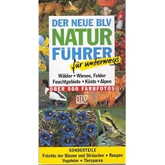 Der neue BLV Naturf�hrer f�r unterwegs. W�lder, Wiesen, Felder, Feuchtgebiete, K�ste, Alpen