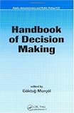 Handbook of Decision Making (Public Administration and Public Policy)